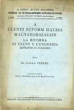 Dr. Galla Ferenc - A clunyi reform hat�sa Magyarorsz�gon-La riforma di Cluny...