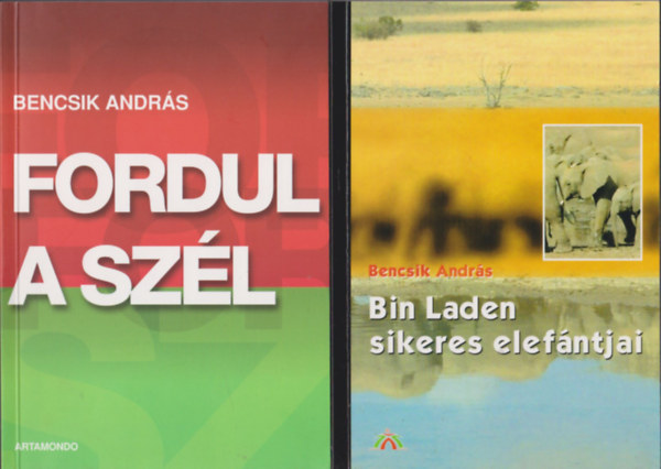 Bencsik Andrs - Fordul a szl + Bin Laden sikeres elefntjai