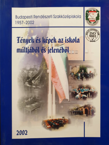 Babus László (szerk.) - Budapesti Rendészeti Szakközépiskola 1957-2002 - Tények és képek az iskola múltjából és jelenéből