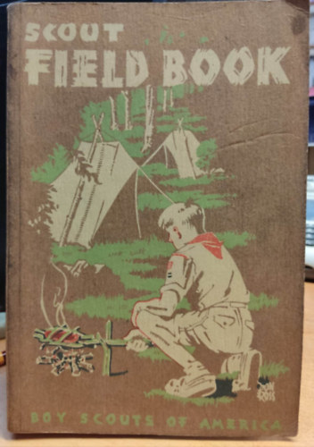 William Hillcourt James E. West - Scout Field Book - Boy Scouts of America