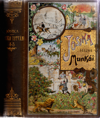 J�sika Mikl�s - J�sika �sszes munk�i 4-5.: J�sika Istv�n (J�sika Mikl�s munk�i, Aufrecht �s Goldschmied k�t�sben)
