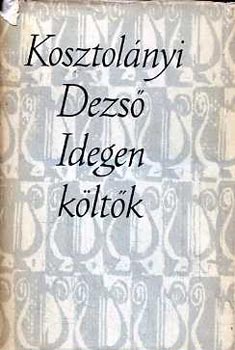 Kosztol�nyi Dezs� - Idegen k�lt�k