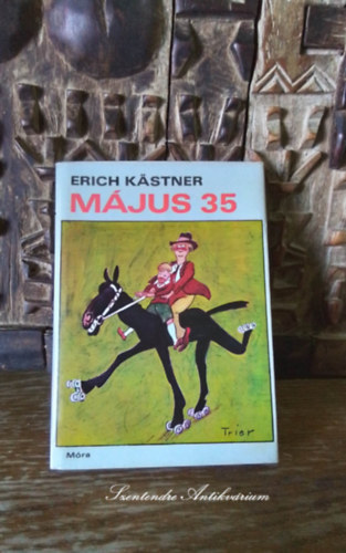SZERZŐ Erich Kästner SZERKESZTŐ Székely Éva FORDÍTÓ Fenyő László GRAFIKUS Horst Lemke - Május 35 - avagy Konrád a Csendes-óceánhoz lovagol (Negyedik kiadás - Horst Lemke rajzaival. saját képpel! szent. antikv.)