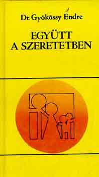 Dr. Gyrkssy Endre - Egytt a szeretetben