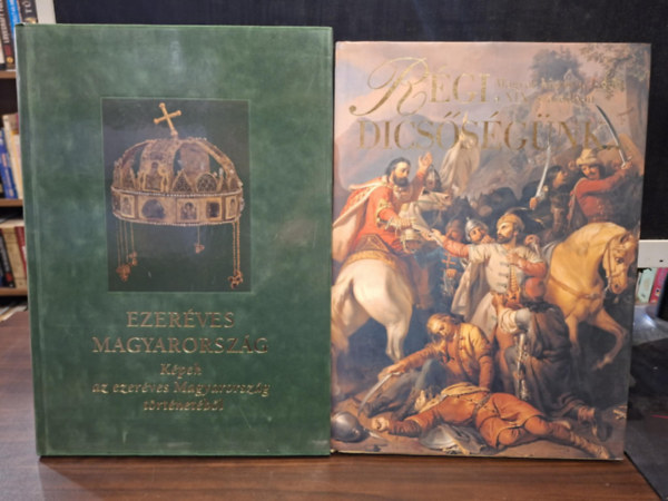 Szvoboda Dománszky Gabriella, Bánhegyi-Ősz-Dr. Szabolcs - 2 db képes album: Régi dicsőségünk (magyar históriai képek a XIX. században) + Ezeréves Magyarország (Képek az ezeréves Magyarország történetéből)