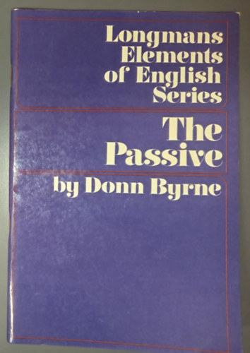 Donn Byrne - Longman Elements of English Series - The Passive