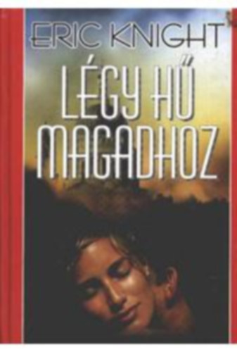 Eric Knight - Lgy h magadhoz