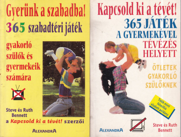 Steve és Ruth Bennett - 2 db. játékkönyv (Gyerünk a szabadba!- 365 szabadtéri játék + Kapcsold ki a tévét!- 365 játék a gyermekével)