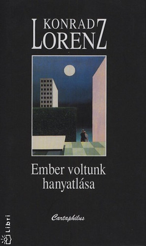 Konrad Lorenz - Ember voltunk hanyatl�sa