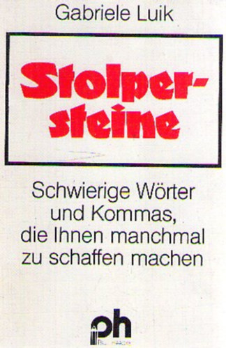 Gabriele Luik - Stolpersteine. Schwierige Wrter und Kommas, die Ihnen manchmal zu schaffen machen