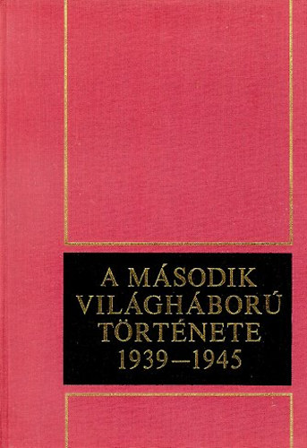 A msodik vilghbor trtnete 1939-1945 II.