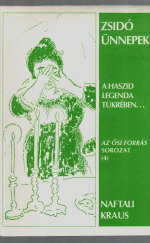 Naftali Kraus - Zsid� �nnepek a haszid legenda t�kr�ben