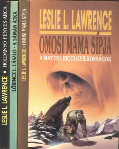 Lőrincz L. László Leslie L. Lawrence (Leslie L. Lawrence) - Omosi mama sípja - A Matteo Ricci gyilkosságok (regény) + Holdanyó fényes arca - A harikrisna-gyilkosságok (regény) + A sámán átka (novellagyűjtemény)
