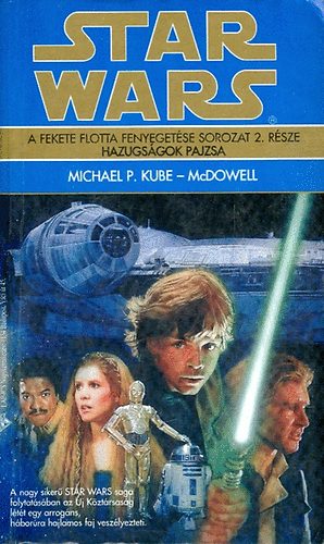Michael P. Kube; McDowell - Star Wars: Hazugs�gok pajzsa (A Fekete Flotta fenyeget�se sorozat 2.)