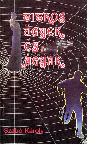 Szab Kroly - Titkos gyek s gyak