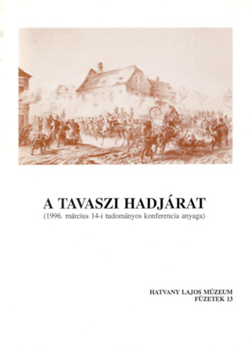 Horvth Lszl - A tavaszi hadjrat ( 1996. mrcius 14-i tudomnyos konferencia anyaga )