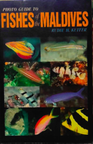 Rudie H. Kuiter - Photo guide to fishes of the Maldives