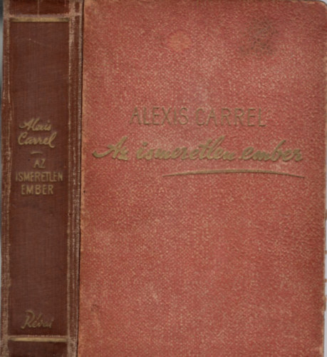 Alexis Carrel - Az ismeretlen ember