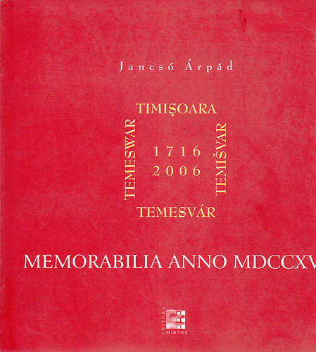 Jancs rpd - Memorabilia anno MDCCXVI (Temesvr) (magyar/romn/nmet)