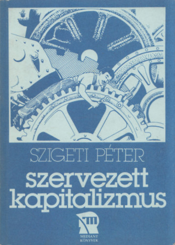 Szigeti P�ter - Szervezett kapitalizmus