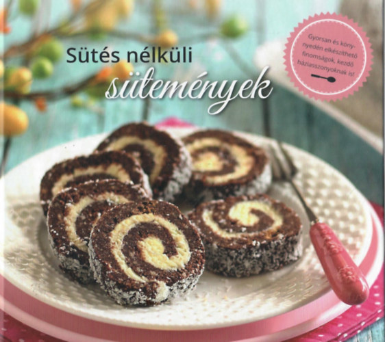 Baloghnékele Judit - Sütés nélküli sütemények