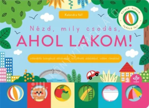 Sarah Lock - Nézd, mily csodás, ahol lakom! - Interaktív böngésző ablakokkal, kinyitható oldalakkal, vidám rímekkel