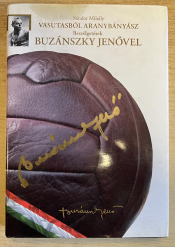 S�ndor Mih�ly - Vasutasb�l aranyb�ny�sz (Besz�lget�sek Buz�nszky Jen�vel)