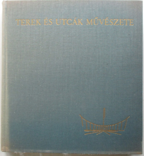Pogny Frigyes - Terek s utck mvszete