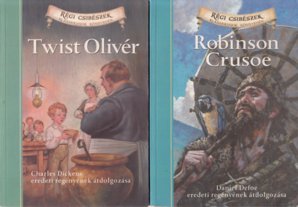 Daniel Defoe Deanna McFadden Charles Dickens Kathleen Olmstead - 2 ktet Klasszikusok knnyedn: Twist Olivr + Robinson Crusoe