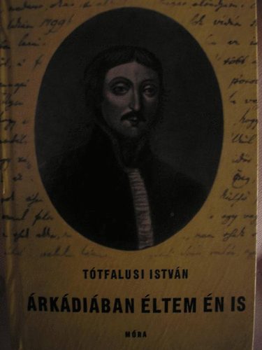 T�tfalusi Istv�n - �rk�di�ban �ltem �n is