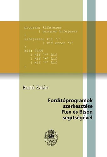 Bod Zaln - Fordtprogramok szerkesztse Flex s Bison segtsgvel