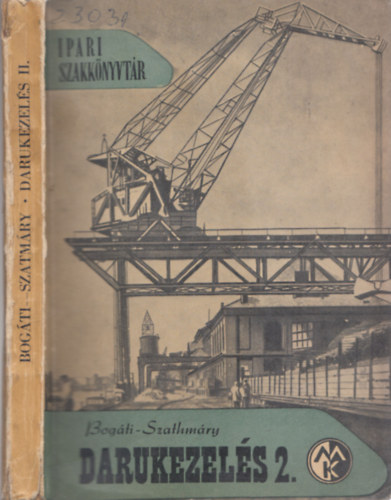 Bog�ti-Szathm�ry - Darukezel�s 2. (Ipari Szakk�nyvt�r)