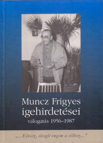 Muncz Frigyes igehirdetsei - Vlogats 1956-1987