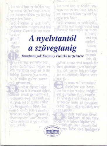 Csat�r P�ter - A nyelvtant�l a sz�vegtanig - Tanulm�nyok Kocs�ny Piroska tisztelet�re