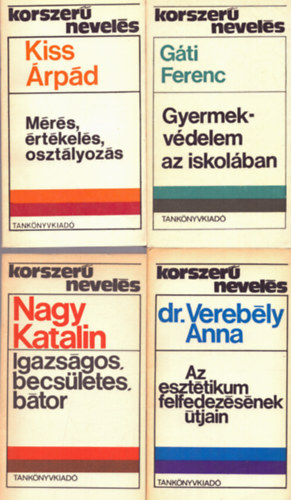 Kiss rpd, Gti Ferenc, dr. Verebly Anna, Nagy Katalin, Dr. Ballr Endre - 5 db a Korszer nevels sorozatbl: Mrs, rtkels, oszlyozs - Gyermekvdelem az iskolban - Az eszttikum felfedezsnek tjain - Igazsgos, becsletes, btor, Tantervelmlet s tantervi reform