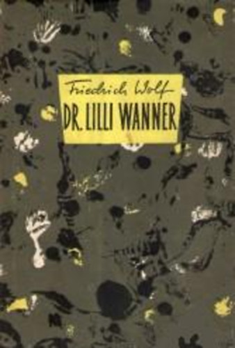 Friedrich Wolf - Dr. Lilli Wanner (Hrom sznm)