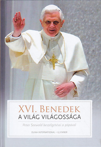 Peter Seewald - XVI. Benedek - A vilg vilgossga