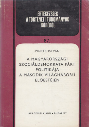 Pintér István - A magyarországi Szociáldemokrata Párt politikája a második világháború előestéjén
