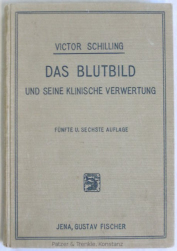 Victor Schilling - Das Blutbild und seine klinische Verwertung (A v�rk�p �s klinikai alkalmaz�sa n�met nyelven)