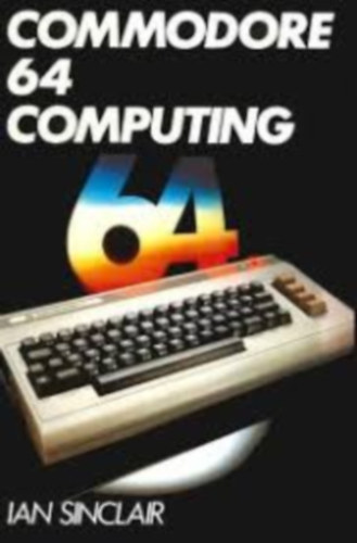 Commodore 64 computing : Sinclair, Ian Robertson