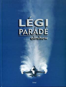 Zrinyi Kiad� - L�gipar�d� - Airshow