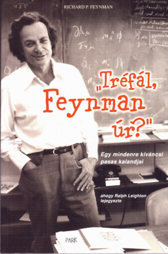 Richard P. Feynman - Tréfál, Feynman úr? - Egy mindenre kíváncsi pasas kalandjai