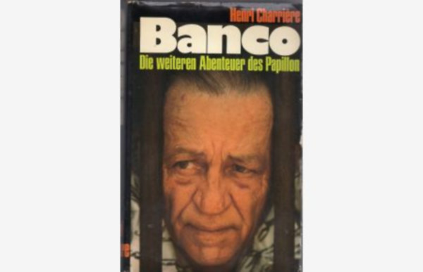 Henri Charriére - Banco - Die weiteren Abenteuer des Papillon