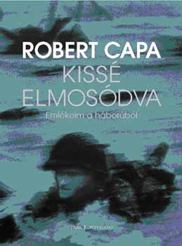 Robert Capa - Kiss elmosdva - Emlkeim a hborrl