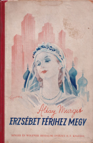 Altay Margit - Erzsébet férjhez megy (Regény fiatal leányok számára)