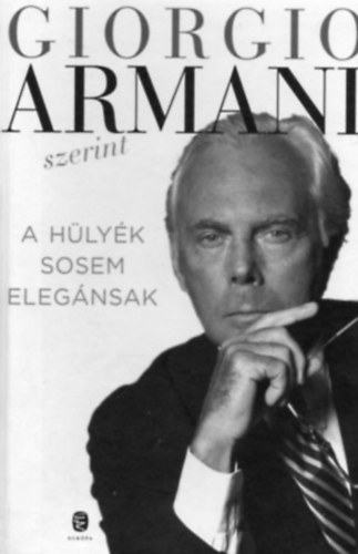 Giorgio Armani - A hülyék sosem elegánsak