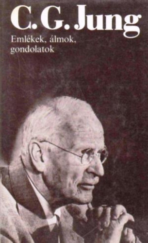 Carl Gustav Jung - Emlkek, lmok, gondolatok