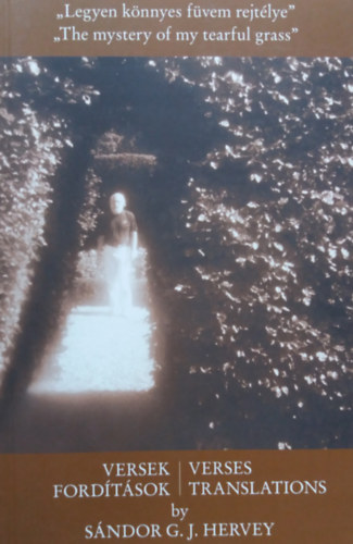 Hervey Sándor - "Legyen könnyes füvem rejtélye" - "The mystery of my tearful gras"