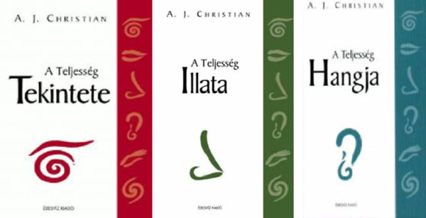 A. J. Christian - A Teljesség ciklus 3 db könyve: A Teljesség Tekintete + A Teljesség Illata + A Teljesség Hangja