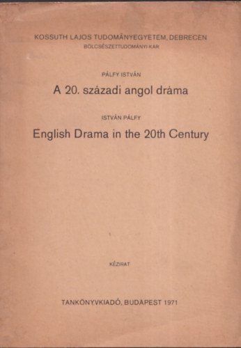 P�lfy Istv�n - A 20. sz�zadi angol dr�ma (angol nyelv�)